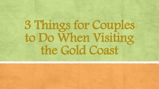 3 Things for Couples to Do When Visiting the Gold Coast