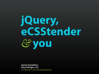 jQuery, eCSStender & You [DevChatt 2011]