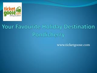 Your Favourite Holiday Destination- Pondicherry