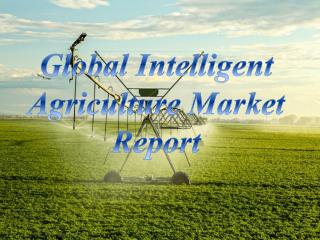 Global Intelligent Agriculture Market Report
