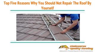 Top Five Reasons Why You Should Not Repair The Roof By Yourself