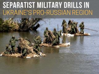 Separatist military drills in Ukraine's pro-Russian region