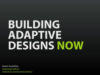 Building Adaptive Designs Now [UI17]