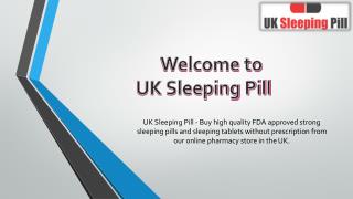 Buy Strong Sleeping pills in UK - UK Sleeping Pill