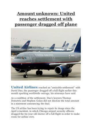 Amount unknown: United reaches settlement with passenger dragged off plane on Business Standard.