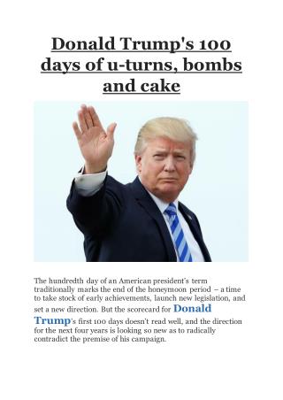 Donald Trump's 100 days of u-turns, bombs and cake on Business Standard