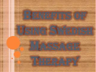 Advantages of Using Swedish Massage Therapy