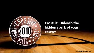 CrossFit, Unleash the hidden spark of your energy