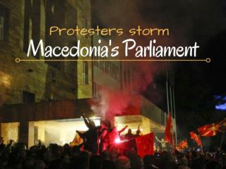Protesters storm Macedonia's parliament