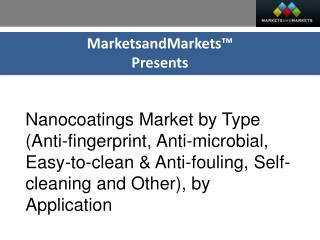 Nanocoatings Market by Type (Anti-fingerprint, Anti-microbial, Easy-to-clean & Anti-fouling, Self-cleaning and Other), b