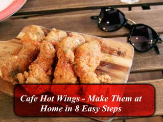 Cafe hot wings- make them at home in 8 easy steps
