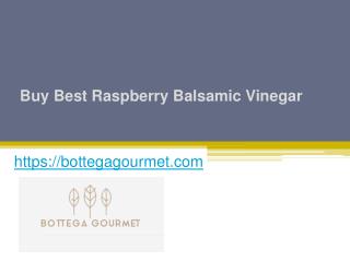 Buy Best Raspberry Balsamic Vinegar - Bottegagourmet.com