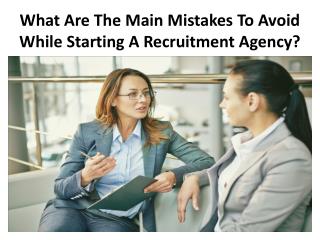 What Are The Main Mistakes To Avoid While Starting A Recruitment Agency?