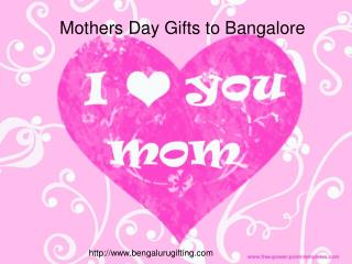 Send Moters day Gifts to Bangalore