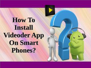 How To Install Videoder App On Smart Phones?