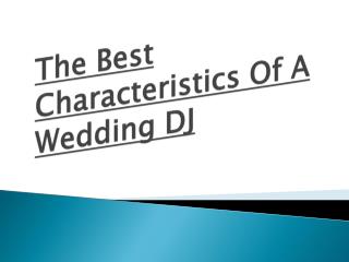 The best Characteristics of a wedding DJ