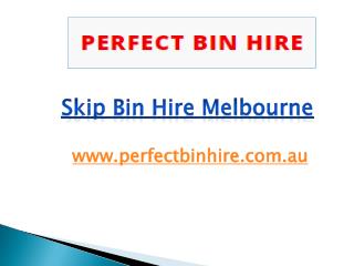 Skip Bin Hire Melbourne - perfectbinhire.com.au