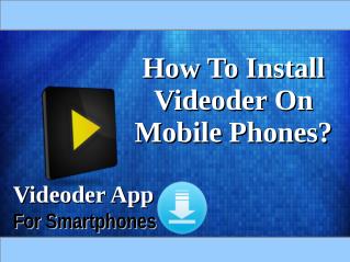 How To Install Videoder On Mobile Phones?