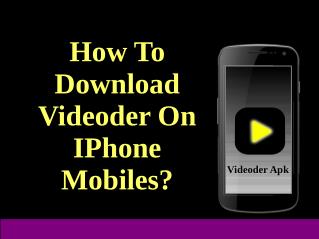 How To Download Videoder On IPhone Mobiles?