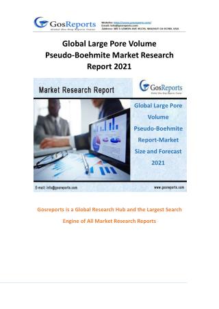 Global Large Pore Volume Pseudo-Boehmite Market Research Report 2021