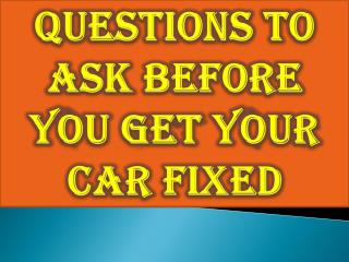 Questions to Ask Before You Get Your Car Fixed