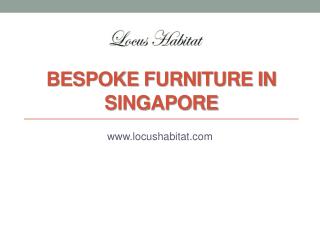 Bespoke Furniture Singapore - www.locushabitat.com