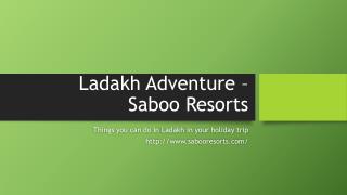 Enjoy Ladakh Adventure Tour with Saboo Resorts