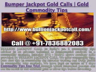 Bumper Jackpot Gold Calls | Gold Commodity Tips