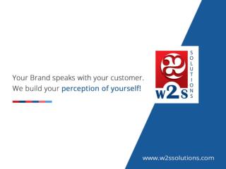 Build your Brand awareness with Great ROI through W2S Solutions