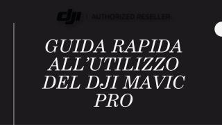 Guida Rapida All’utilizzo Del DJI Mavic Pro