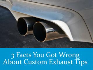 3 Facts You Got Wrong About Custom Exhaust Tips