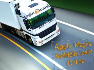 Magma Vehicle Loans , Apply For Magma Vehicle Loans Online , Magma Vehicle loans In India - Logintoloans