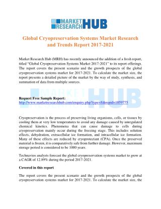 Global Cryopreservation Systems Market Research and Trends Report 2017-2021