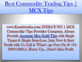 100% Sure Shot Intraday MCX Trading Tips With 99% Accuracy Contact @ 91-9990138814