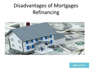 Disadvantages of Mortgages Refinancing in Vancouver B.C