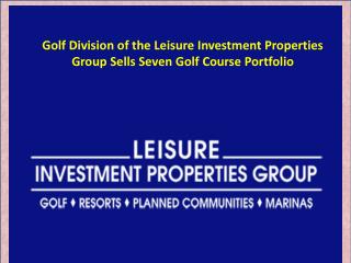 Golf Division of the Leisure Investment Properties