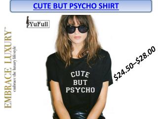 Cute but Psycho t shirt - Embrace Luxury