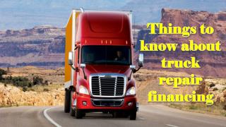 Things to know about truck repair financing