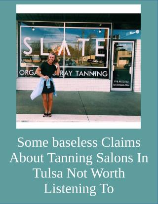 Some baseless Claims About Tanning Salons In Tulsa Not Worth Listening To