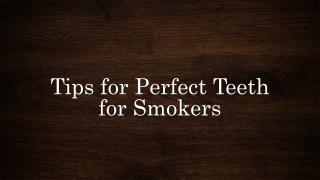 Tips for Perfect Teeth for Smokers