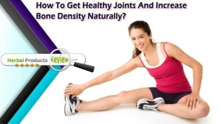 How To Get Healthy Joints And Increase Bone Density Naturally?