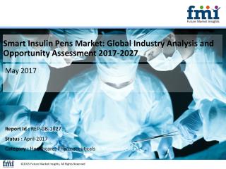 Smart Insulin Pens Market expected to grow at a CAGR of 17.9% in terms of value during 2017-2027