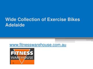 Wide Collection of Exercise Bikes Adelaide - www.fitnesswarehouse.com.au