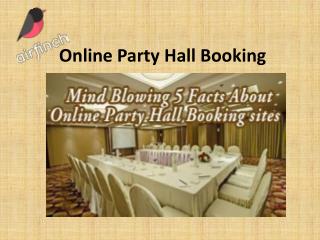 Mind Blowing 5 Facts About Online Party Hall Booking sites
