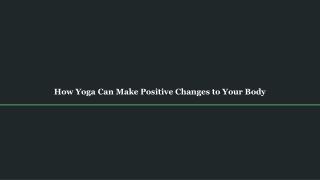 How Yoga Can Make Positive Changes to Your Body