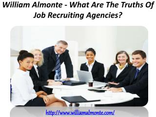 William Almonte - What Are The Truths Of Job Recruiting Agencies?