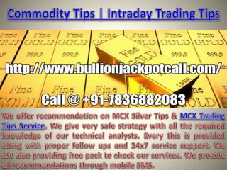 100% Best Intraday mcx Commodity Trading Tips call @ 91-7836882083