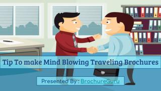 Tip To make Mind Blowing Traveling Brochures