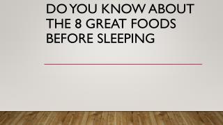 Do you know about the 8 great foods before sleeping