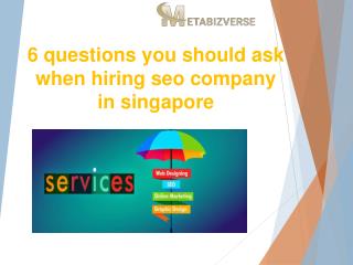 6 questions you should ask when hiring seo company in Singapore